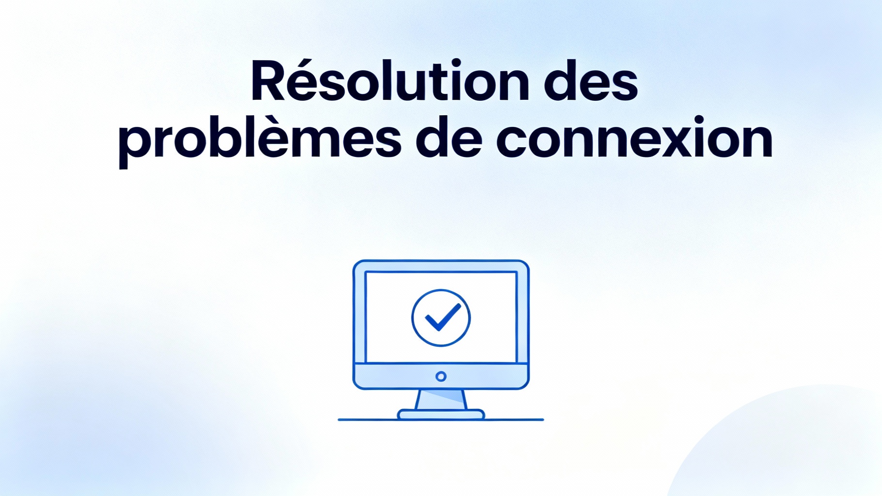 Résolution des problèmes de connexion