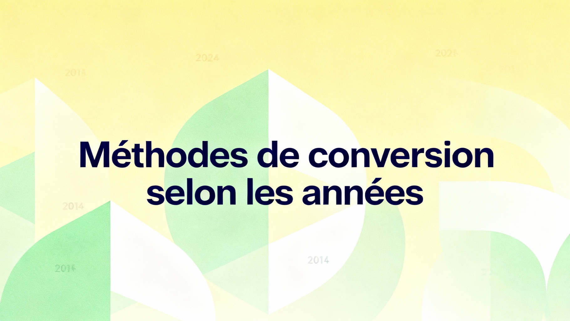Méthodes de conversion selon les années