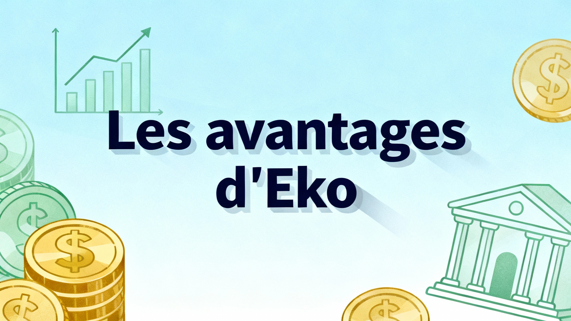 Les avantages d'Eko